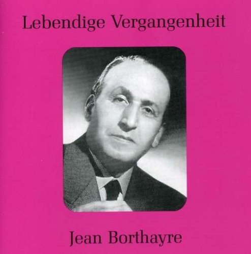 Jean Borthayre (1901-05-25 – 1984-04-25). Operatic baritones