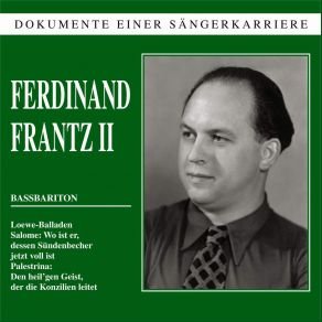 Ferdinand Frantz (1906-02-08 – 1959-05-26). Operatic basses