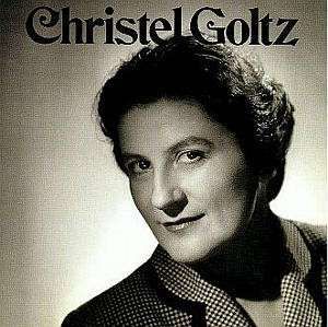 Christel Goltz (1912-07-08 – 2008-11-14). Operatic sopranos
